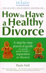 How to Have a Healthy Divorce (ISBN: 9780091924003)