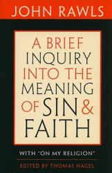 Brief Inquiry into the Meaning of Sin and Faith - John Rawls (ISBN: 9780674047532)