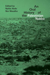 Oral History of the Palestinian Nakba - Nahla Abdo, Nur Masalha (ISBN: 9781786993502)