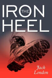 The Iron Heel - Jack London (ISBN: 9781619492288)
