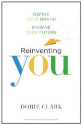 Reinventing You - Dorie Clark (ISBN: 9781422144138)