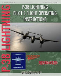 P-38 Lighting Pilot's Flight Operating Instructions - United States Army Air Force (ISBN: 9781935327936)