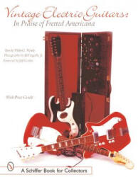 Vintage Electric Guitars: In Praise of Fretted Americana - William G. Moseley (ISBN: 9780764313615)