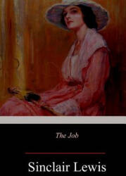 The Job: An American Novel - Sinclair Lewis (ISBN: 9781987400397)