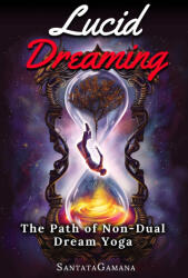 Lucid Dreaming - The Path of Non-Dual Dream Yoga - SantataGamana (2020)