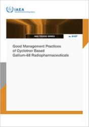 Good Management Practices of Cyclotron Based Gallium-68 Radiopharmaceuticals (ISBN: 9789201051264)