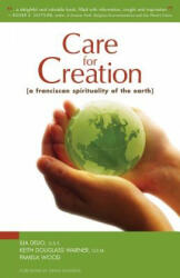 Care for Creation: A Franciscan Spirituality of the Earth - Ilia Delio, Keith Douglass Warner, Pamela Wood (ISBN: 9780867168389)