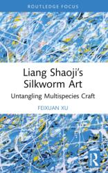 Liang Shaoji's Silkworm Art (ISBN: 9781032941332)