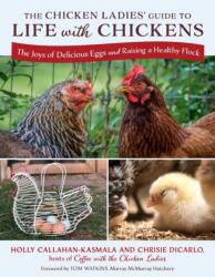 The Chicken Ladies' Guide to Life with Chickens (ISBN: 9781493094813)