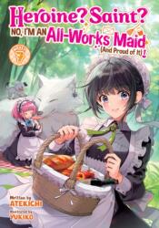 Heroine? Saint? No, I'm an All-Works Maid (And Proud of It)! (Light Novel) Vol. 7 (ISBN: 9798897651160)