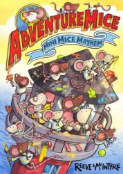 Adventuremice: Mini Mice Mayhem - from bestselling creative dream team, Reeve and McIntyre (ISBN: 9781788454032)