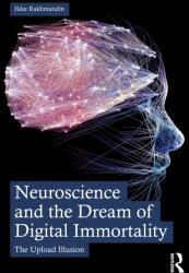 Neuroscience and the Dream of Digital Immortality (ISBN: 9781041348153)