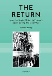 The Return from the Soviet Union to Franco's Spain during the Cold War (ISBN: 9780192862280)