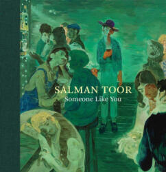 Salman Toor - Someone Like You - Elena Crippa, Richard Meyer, Aziz Sohail (ISBN: 9781917976091)