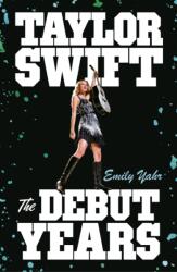 Taylor Swift: The Debut Years (ISBN: 9780857507464)