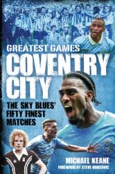 Coventry City Greatest Games (ISBN: 9781836803126)