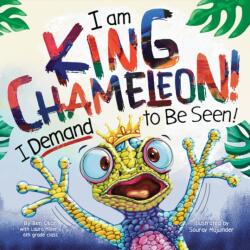 I Am King Chameleon! I Demand to be Seen! (ISBN: 9781464291494)