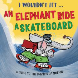 I Wouldn't Let an Elephant Ride a Skateboard (ISBN: 9781526331014)
