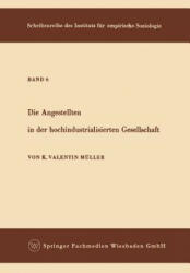 Die Angestellten in Der Hochindustrialisierten Gesellschaft - Karl Valentin Müller (ISBN: 9783663002475)