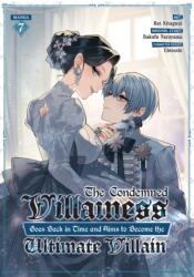 The Condemned Villainess Goes Back in Time and Aims to Become the Ultimate Villain (Manga) Vol. 7 (ISBN: 9798897659418)