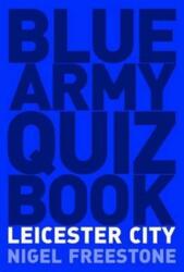Blue Army Quiz Book Leicester City (ISBN: 9781780910482)