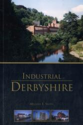 Industrial Derbyshire (ISBN: 9781780911298)