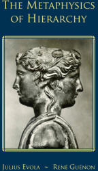 The Metaphysics of Hierarchy - Julius Evola, René Guénon (ISBN: 9781067381172)
