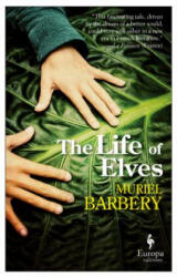 The Life of Elves - Muriel Barbery, Alison Anderson (ISBN: 9781609453152)