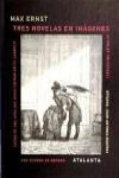Tres novelas en imágenes - Ernst, Max (ISBN: 9788493576394)