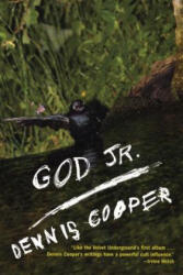 God Jr. - Dennis Cooper (ISBN: 9780802170118)