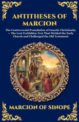 Antitheses of Marcion - Marcion of Sinope (ISBN: 9781807928513)