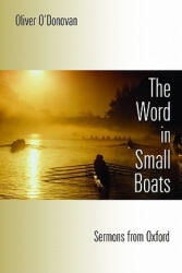 Word in Small Boats - Oliver O'Donovan (ISBN: 9780802864536)