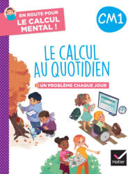 En route pour le calcul mental ! Le calcul au quotidien CM1 - Ed. 2024 - Cahier élève - Maxime Paul, Grégory Sieja (2024)