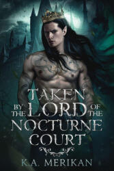 Taken by the Lord of the Nocturne Court - K. A. Merikan (2025)