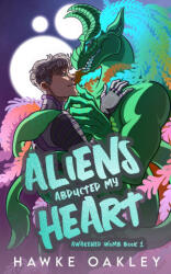 Aliens Abducted My Heart - Hawke Oakley (2023)