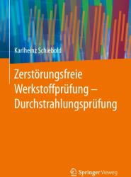Zerstoerungsfreie Werkstoffprufung - Durchstrahlungsprufung - Karlheinz Schiebold (ISBN: 9783662446683)