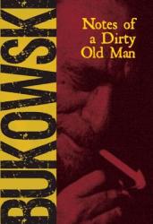 Notes of a Dirty Old Man - Charles Bukowski (ISBN: 9780872860742)