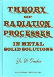 Theory of Radiation Processes in Metal Solid Solutions (ISBN: 9781560722601)