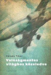 Valóságmentes világhoz közeledve (ISBN: 9789633385852)