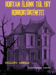 Hogyan éljünk túl egy horrortörténetet (ISBN: 9786156662316)