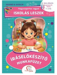 Nagycsoportos vagyok - Iskolás leszek: Íráselőkészítő munkafüzet (ISBN: 9786155894824)
