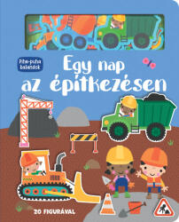 Pihe-puha kalandok - Egy nap az építkezésen (ISBN: 9789634837350)