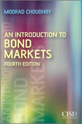 Introduction to Bond Markets 4e - Moorad Choudhry (ISBN: 9780470687246)