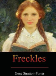 Freckles - Gene Stratton-Porter (ISBN: 9781548737344)
