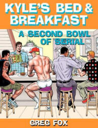 Kyle's Bed & Breakfast: A Second Bowl of Serial - Greg Fox (ISBN: 9780615627052)