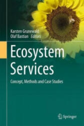 Ecosystem Services - Concept, Methods and Case Studies - Karsten Grunewald, Olaf Bastian (ISBN: 9783662441428)