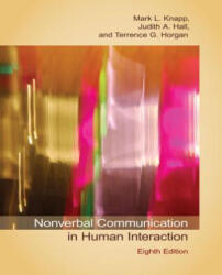 Nonverbal Communication in Human Interaction - Mark L. Knapp, Judith A. Hall, Terrence G. Horgan (ISBN: 9781133311591)