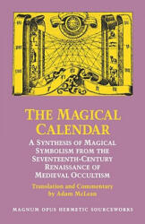 Magical Calendar: A Synthesis of Magical Symbolism from the Seventeenth-Century Renaissance of Medieval Occultism - Johannes Theodorus De Bry, Adam McLean (ISBN: 9780933999336)