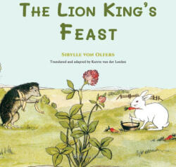 The Lion King's Feast - Sibylle von Olfers, Katrin van der Leeden (ISBN: 9781998157129)