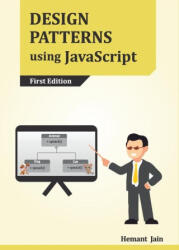 Design Patterns using JavaScript - Hemant Jain (ISBN: 9789334026283)